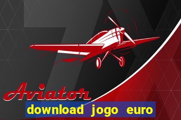 download jogo euro truck simulator 2